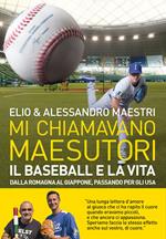 Mi chiamavano Maesutori. Il baseball e la vita. Dalla Romagna al Giappone passando per gli USA