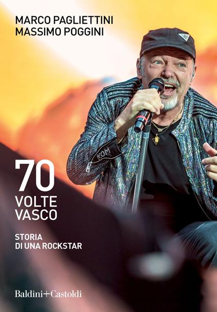 70 volte Vasco. Storia di una rockstar - Marco Pagliettini,Massimo Poggini - ebook