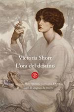 L' ora del destino. Jane Austen, Mary Shelley, Giovanna D'Arco. Il coraggio di scegliere la libertà