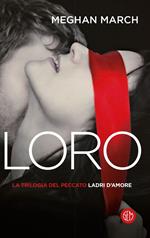 Loro. Ladri d'amore. La trilogia del peccato. Vol. 3