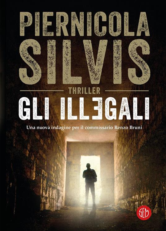 Gli illegali - Piernicola Silvis - ebook