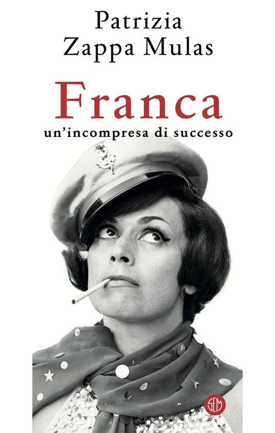 Franca. Un'incompresa di successo - Patrizia Zappa Mulas - ebook