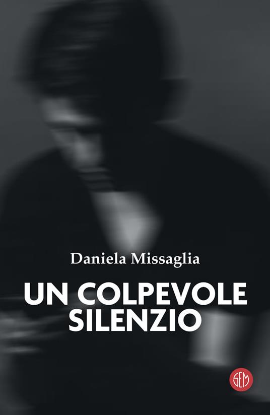 Un colpevole silenzio - Daniela Missaglia - ebook