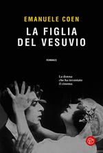 La figlia del Vesuvio. La donna che ha inventato il cinema