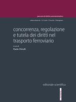 Concorrenza, regolazione e tutela dei diritti nel trasporto ferroviario