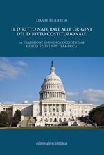 Il diritto naturale alle origini del diritto costituzionale. La tradizione guridica occidentale e degli Stati Uniti d'America