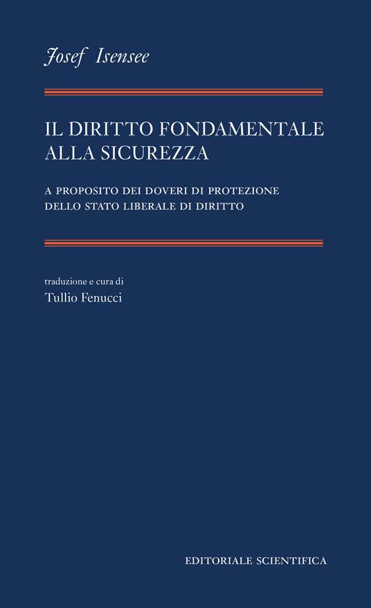 Il diritto fondamentale alla sicurezza. A proposito dei doveri di protezione dello stato liberale di diritto - Josef Isensee - copertina