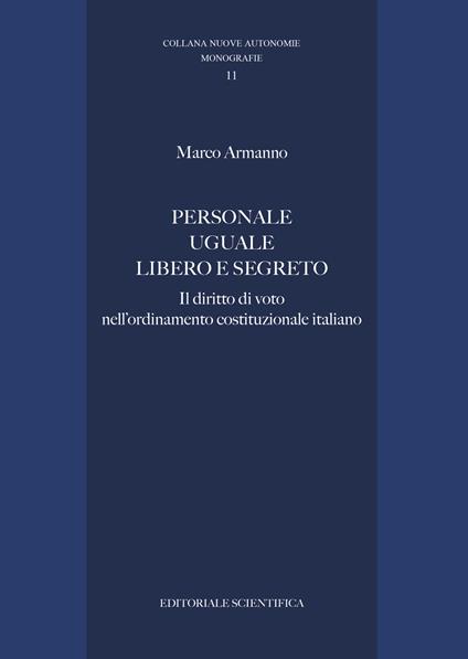 Personale uguale libero e segreto. Il diritto di voto nell'ordinamento costituzionale italiano - Marco Armanno - copertina