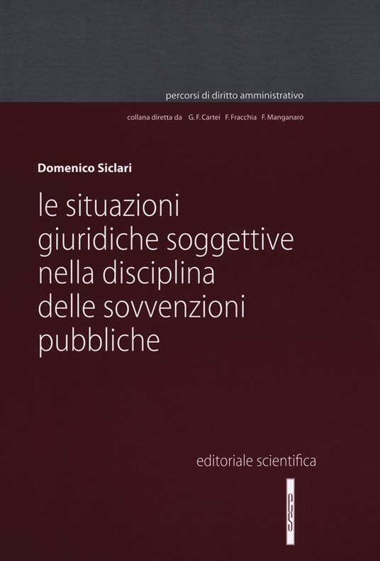 Le situazioni giuridiche soggettive nella disciplina delle sovvenzioni pubbliche - Domenico Siclari - copertina