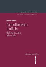 L' annullamento d'ufficio. Dall'autotutela alla tutela