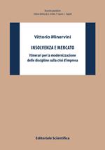 Insolvenza e mercato. Itinerari per la modernizzazione delle discipline sulla crisi d'impresa