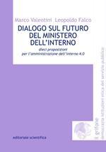 Dialogo sul futuro del Ministero dell'Interno. Dieci proposizioni per l'amministrazione dell'interno 4.0