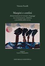 Margini e confini. Attraversamenti di metodi e linguaggi tra comunicazione, didattica e possibilità della ricerca