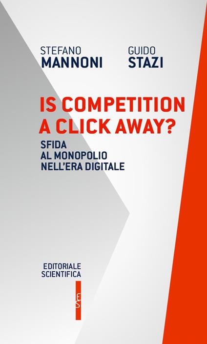 Is competition a click away? Sfida al monopolio nell'era digitale - Stefano Mannoni,Guido Stazi - copertina