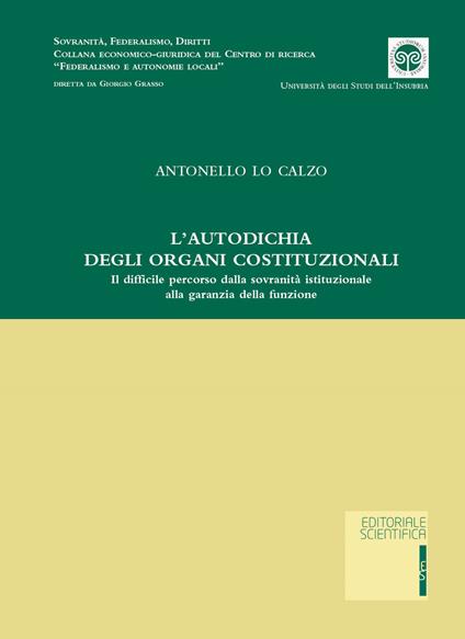 L' autodichia degli organi costituzionali. Il difficile percorso della sovranità istituzionale alla garanzia della funzione - Antonello Lo Calzo - copertina