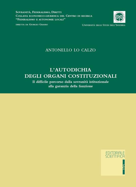 L' autodichia degli organi costituzionali. Il difficile percorso della sovranità istituzionale alla garanzia della funzione - Antonello Lo Calzo - copertina