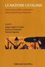 La nazione catalana. Storia, lingua, politica, costituzione nella prospettiva plurinazionale