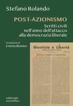 Post-azionismo. Scritti civili nell'anno dell'attacco alla democrazia liberale