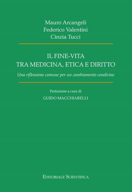 Il fine-vita tra medicina, etica e diritto. Una riflessione comune per un cambiamento condiviso - Mauro Arcangeli,Federico Valentini,Cinzia Tucci - copertina