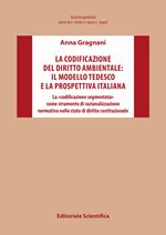 La codificazione del diritto ambientale: il modello tedesco e la prospettiva italiana. La «codificazione segmentata» come strumento di razionalizzazione normativa nello stato di diritto costituzionale