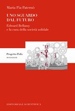 Uno sguardo dal futuro. Edward Bellamy e la cura della società solidale