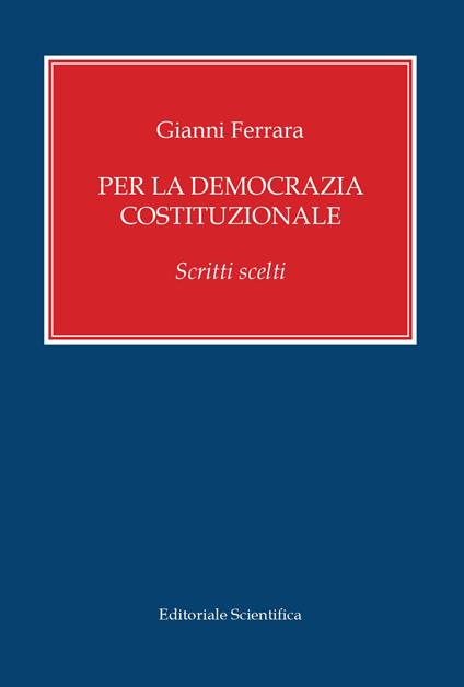 Per la democrazia costituzionale. Scritti scelti - Gianni Ferrara - copertina