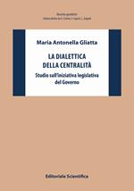 La dialettica della centralità. Studio sull'iniziativa legislativa del Governo