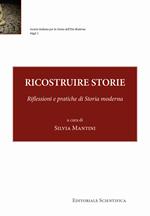 Ricostruire storie. Riflessioni e pratiche di storia moderna