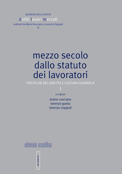 Mezzo secolo dallo statuto dei lavoratori. Politiche del diritto e cultura giuridica - copertina