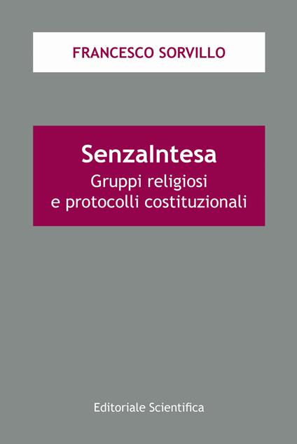 SenzaIntesa. Gruppi religiosi e protocolli costituzionali - Francesco Sorvillo - copertina