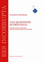 Una questione di provincia. Criminalità e camorra tra età giolittiana e fascismo