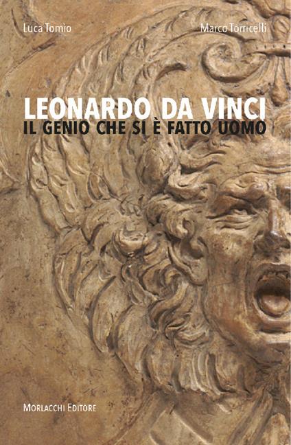 Leonardo da Vinci. Il genio che si è fatto uomo - Luca Tomìo,Marco Torricelli - copertina