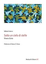 Sotto un cielo di stelle. Vivere d'arte