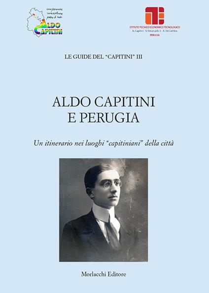 Aldo Capitini e Perugia. Un itinerario nei luoghi «capitiniani» della città - copertina