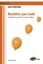 Reddito per tutti. Combattere la povertà in un nuovo welfare