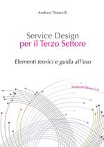 Service design per il terzo settore. Elementi teorici e guida all'uso. Con Contenuto digitale per download e accesso on line