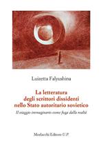 La letteratura degli scrittori dissidenti nello Stato autoritario sovietico. Il viaggio immaginario come fuga dalla realtà