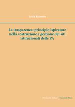 La trasparenza: principio ispiratore nella costruzione e gestione dei siti istituzionali delle PA