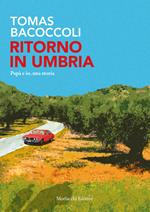 Ritorno in Umbria. Papà e io, una storia