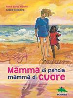 Mamma di pancia, mamma di cuore. Un libro da leggere insieme