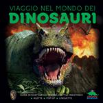 Viaggio nel mondo dei dinosauri. Guida interattiva sui terribili rettili preistorici