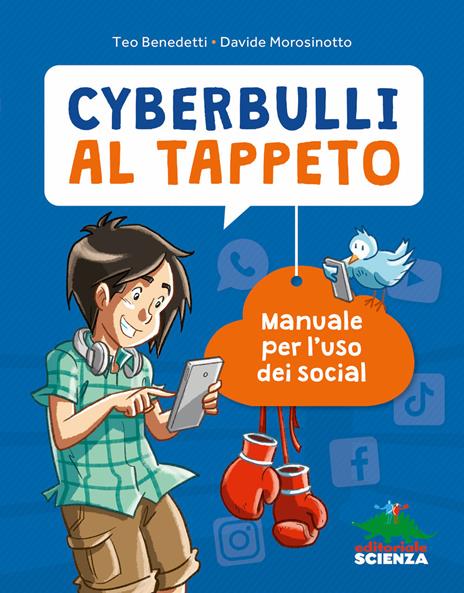 Cyberbulli al tappeto. Manuale per l'uso dei social. Nuova ediz. - Teo Benedetti,Davide Morosinotto - copertina