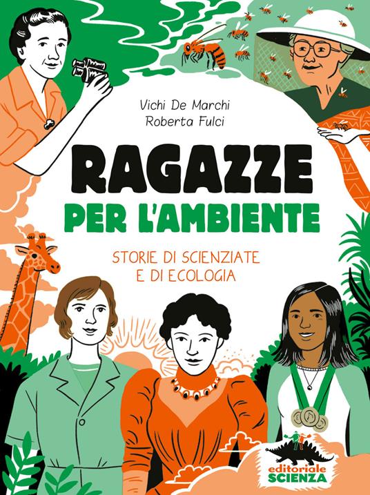 Ragazze per l'ambiente. Storie di scienziate e di ecologia - Vichi De Marchi,Roberta Fulci - copertina