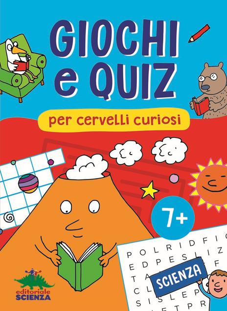 Giochi e quiz per cervelli curiosi. Scienza - Federica Friedrich,Giacomo Spallacci,Alessandra Zorzetti - copertina