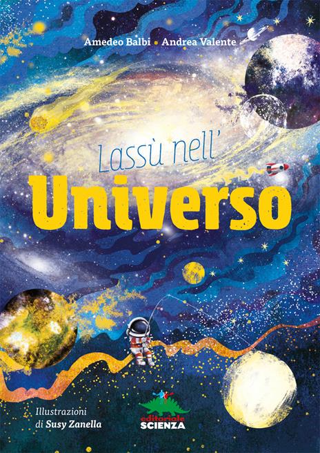 Lassù nell'universo - Amedeo Balbi,Andrea Valente - 6