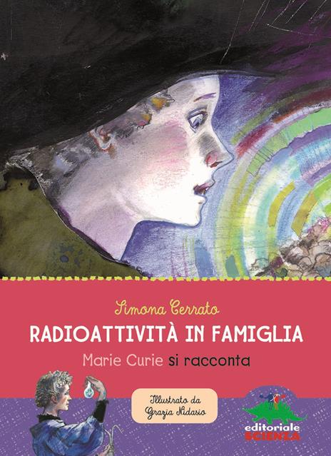 Radioattività in famiglia. Marie Curie si racconta - Simona Cerrato - copertina