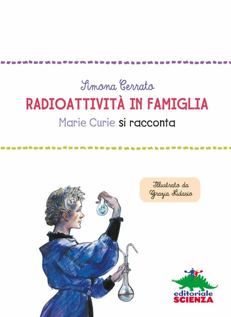 Radioattività in famiglia. Marie Curie si racconta - Simona Cerrato - 3