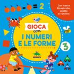 Gioca con i numeri e le forme. Con tante finestrelle, alette e rotelle! Ediz. a colori