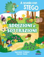 Addizioni e sottrazioni. A scuola con Stego