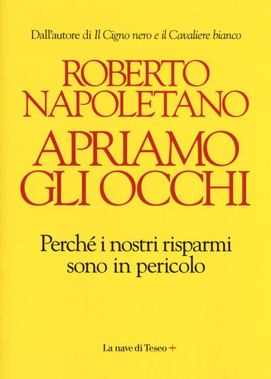 Apriamo gli occhi. Perché i nostri risparmi sono in pericolo - Roberto Napoletano - copertina